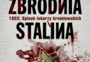 „Ostatnia zbrodnia Stalina. 1953: Spisek lekarzy kremlowskich” - J. Rapoport - recenzja (2)