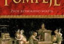 „Pompeje. Życie rzymskiego miasta” - M. Beard - recenzja