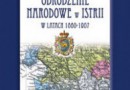 „Odrodzenie narodowe w Istrii w latach 1860–1907” - A. Cetnarowicz - recenzja