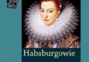 „Habsburgowie. Krwawy ród Europy” - F. Weissensteiner - recenzja