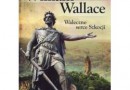 “William Wallace. Waleczne serce Szkocji” - A. Fisher – recenzja