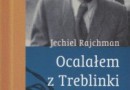 „Ocalałem z Treblinki. Wspomnienia z lat 1942 - 1943” - J. Rajchman - recenzja