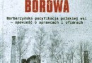 „Ostatni dzień Borowa. Polscy chłopi, niemieccy żołnierze i nieprzemijająca wojna” – K. Schuller - recenzja