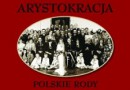 „Arystokracja. Polskie rody” - M. K. Schirmer - recenzja