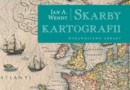„Skarby kartografii” –  Jan A. Wendt – recenzja