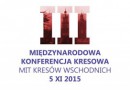 III Międzynarodowa Konferencja Kresowa Mit Kresów Wschodnich