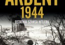 „Ardeny 1944. Ostatnia szansa Hitlera” – A. Beevor – recenzja