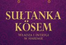 Tydzień „Wspaniałe stulecie Imperium Osmańskiego” - do wygrania: „Sułtanka Kösem”