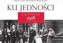 „Ku Jedności. Listopad 1918 roku”– S. Artymowski, P. Bezak – recenzja