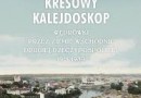 „Kresowy kalejdoskop. Wędrówki przez Ziemie Wschodnie Drugiej Rzeczpospolitej 1918–1939” – W. Mędrzecki – recenzja