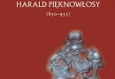 „Król Wikingów. Harald Pięknowłosy (850-933)” - W. Chrzanowski - recenzja