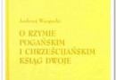 „O Rzymie pogańskim i chrześcijańskim ksiąg dwoje” - A. Wargocki - recenzja