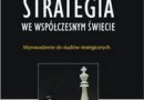 „Strategia we współczesnym świecie...” - J. Baylis, J. Wirtz, C.S. Gray, E. Cohen (red.) - recenzja