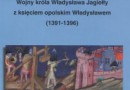 „Wojny króla Władysława Jagiełły z księciem opolskim Władysławem” (1391–1396) - J. Sperka - recenzja