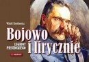 „Bojowo i lirycznie. Legiony Piłsudskiego” - W. Sienkiewicz - recenzja