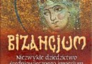 „Bizancjum. Niezwykłe dziedzictwo średniowiecznego imperium” - J. Herrin - recenzja