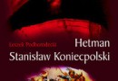„Hetman Stanisław Koniecpolski” - L. Podhorodecki - recenzja