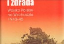 „Chwała i zdrada - Wojsko Polskie na Wschodzie 1943-1945” - E. Kospath-Pawłowski - recenzja