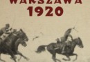 „Warszawa 1920. Nieudany podbój Europy. Klęska Lenina” - A. Zamoyski - recenzja