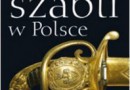 „Dzieje szabli w Polsce” - W. Kwaśniewicz - recenzja