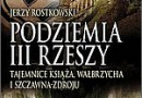 „Podziemia III Rzeszy. Tajemnice Książa, Wałbrzycha i Szczawna-Zdroju” - J. Rostkowski - recenzja