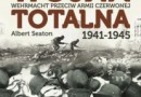 „Wojna totalna. Wehrmacht przeciw Armii Czerwonej 1941-1945” - A. Seaton - recenzja