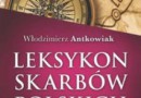 „Leksykon skarbów polskich” - W. Antkowiak - recenzja