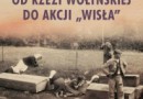 „Od rzezi wołyńskiej do akcji ‚Wisła’ Konflikt polsko-ukraiński 1943-1947” G. Motyka - recenzja