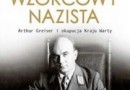„Wzorcowy nazista. Arthur Greiser i okupacja Kraju Warty” - C. Epstein - recenzja