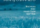 „Zarys krajobrazu. Wieś polska wobec zagłady Żydów 1942-1945” - praca zbiorowa - recenzja