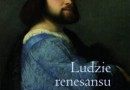 „Ludzie renesansu. Umysły, które ukształtowały erę nowożytną” – R.C. Davis, B. Lindsmith – recenzja