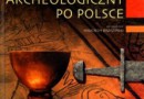 „Przewodnik archeologiczny po Polsce” – A. Malinowska-Sypek, R. Sypek, D. Sukniewicz – recenzja