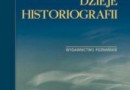„Dzieje historiografii” – A.F. Grabski – recenzja