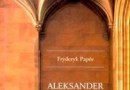 „Aleksander Jagiellończyk” – F. Papee – recenzja