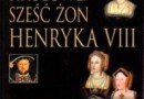 „Królowe. 6 żon Henryka VIII” – D.  Starkey – recenzja