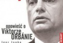 „Napastnik: opowieść o Viktorze Orbanie” – I. Janke – recenzja