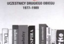 „Zakazana książka. Uczestnicy drugiego obiegu 1977-1989” - P. Sowiński - recenzja