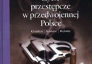 „Życie przestępcze w przedwojennej Polsce” – M. Piątkowska – recenzja