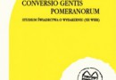 „Conversio gentis Pomeranorum. Studium świadectwa o wydarzeniu (XII wiek)” – S. Rosik – recenzja