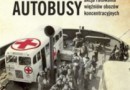 „Białe autobusy. Pakt z Himmlerem i niezwykła akcja ratowania więźniów obozów koncentracyjnych” – S. Persson – recenzja