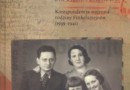 „...Tęsknota nachodzi nas jak ciężka choroba… Korespondencja wojenna rodziny Finkelsztejnów (1939-1941)” – E. Koźmińska-Frejlak (red.) - recenzja