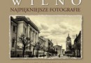 Premiera: „Przedwojenne Wilno. Najpiękniejsze fotografie”, J.B. Kucharska
