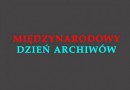 Międzynarodowy Dzień Archiwów! Atrakcje w ponad 20 miastach Polski