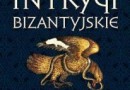 „Intrygi bizantyjskie” - Z. Dobrzyniecki - recenzja