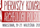 Pierwszy Kongres Archeologii Polskiej już wkrótce w Warszawie