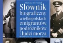 M. Borowiak „Słownik biograficzny wielkopolskich emigrantów, podróżników i ludzi morza” - zapowiedź