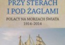 „Przy sterach i pod żaglami. Poczet ludzi morza 1914-2014” - H. Mąka - recenzja