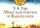 „Mgły nad portem w Barcelonie” - X. R. Trigo - recenzja