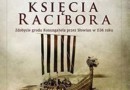 „Wielka wyprawa księcia Racibora. Zdobycie grodu Konungahela przez Słowian w 1136 roku” - A. Szrejter - recenzja