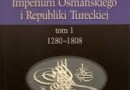 „Historia Imperium Osmańskiego i Republiki Tureckiej” - S. J. Shaw - recenzja